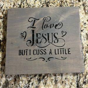 I love Jesus but Cuss a little wooden Decor Sign